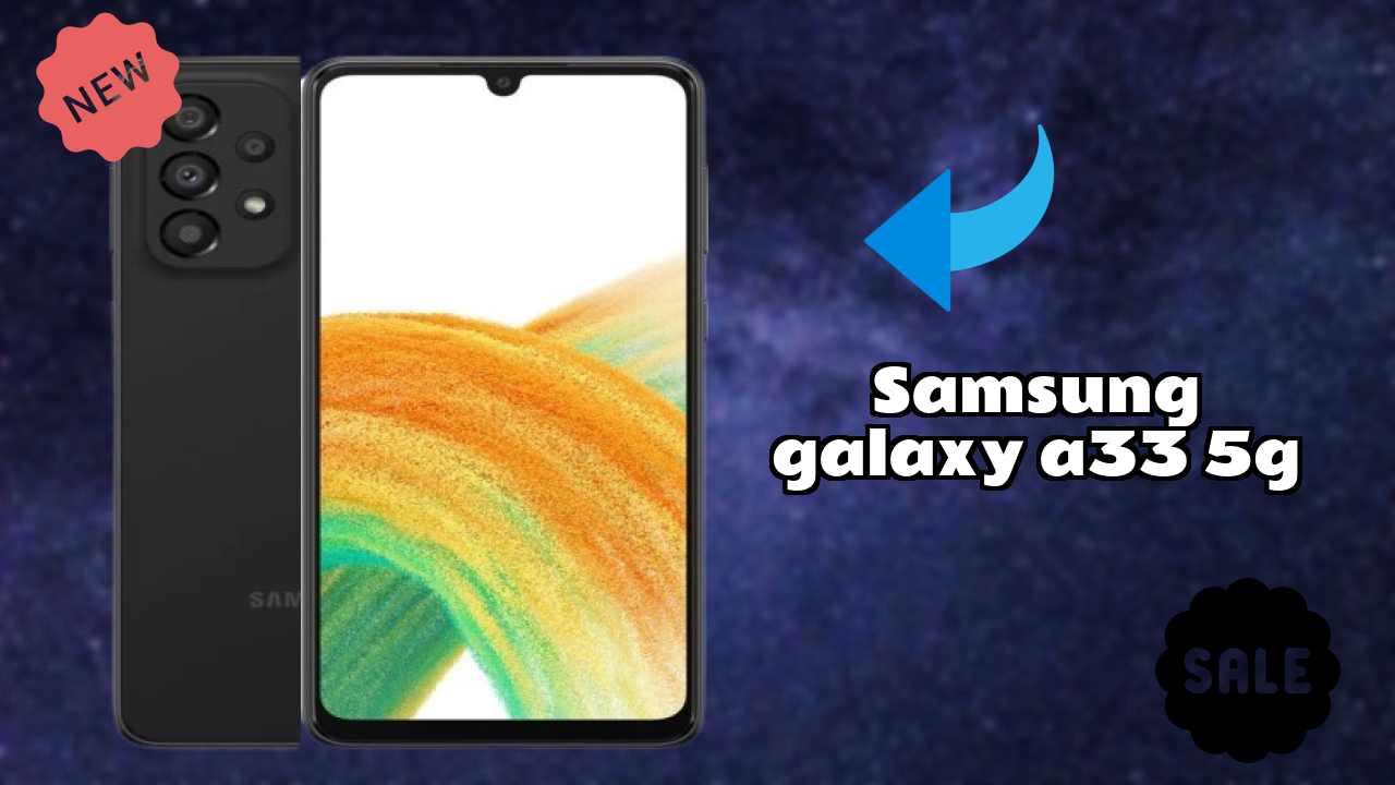 Samsung Galaxy A33 5G vs Samsung: Which Offers Better Features?