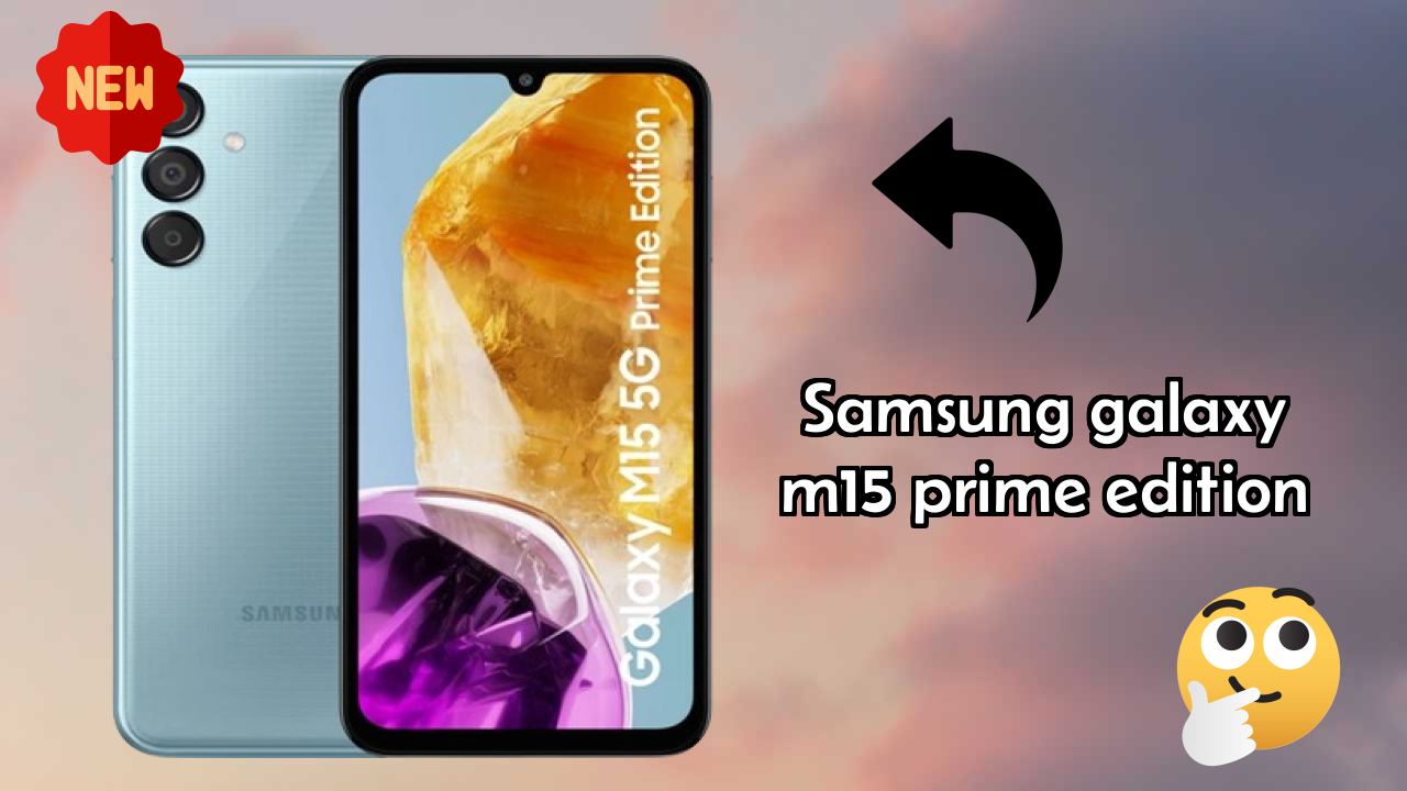 Samsung Galaxy M15 Prime Edition Display Quality: Super AMOLED Explained
