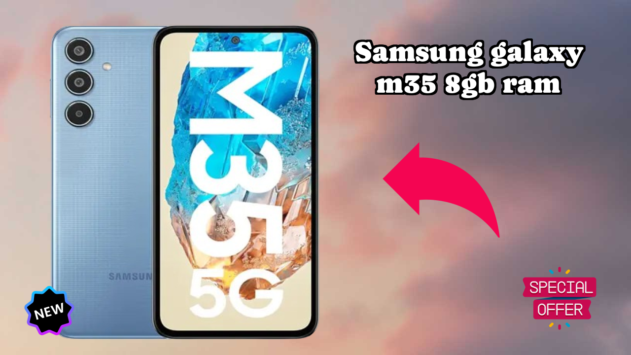 Best Samsung Galaxy M35 8GB RAM Deals - Price Dropped to ₹18,499 Only!