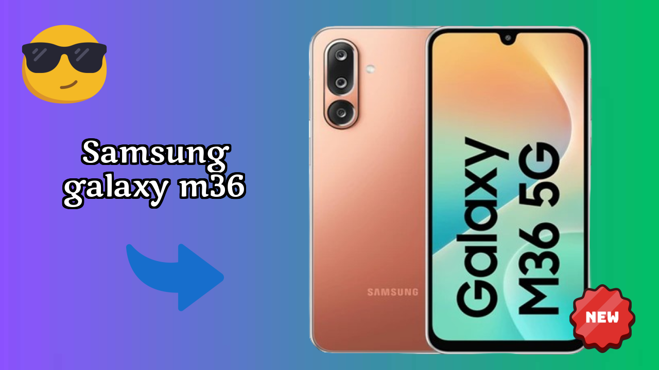 Samsung Galaxy M36 Price Analysis: ₹13,999 Value for Money