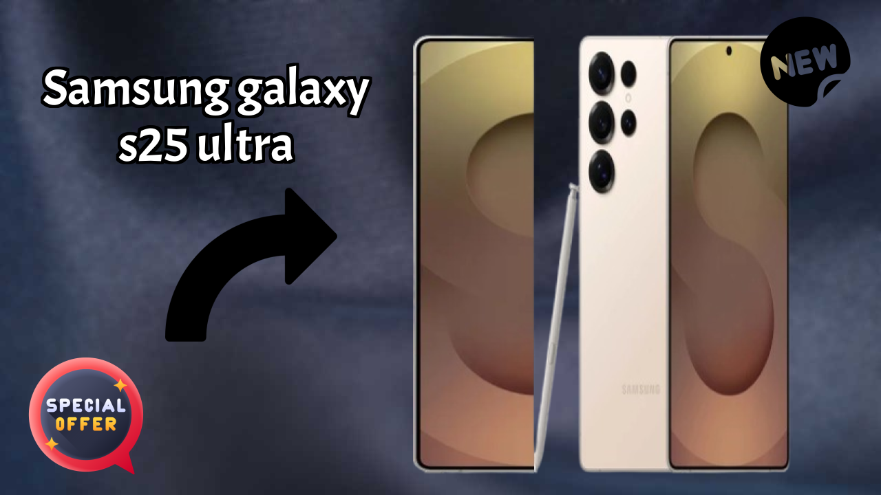 Samsung Galaxy S25 Ultra vs Samsung: Which Offers More Value?